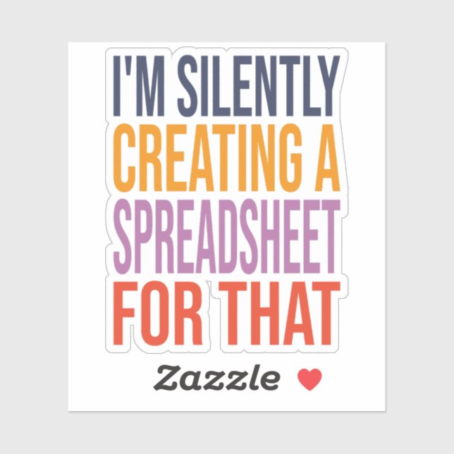 I'm Silently Creating A Spreadsheet For That (Sheet)