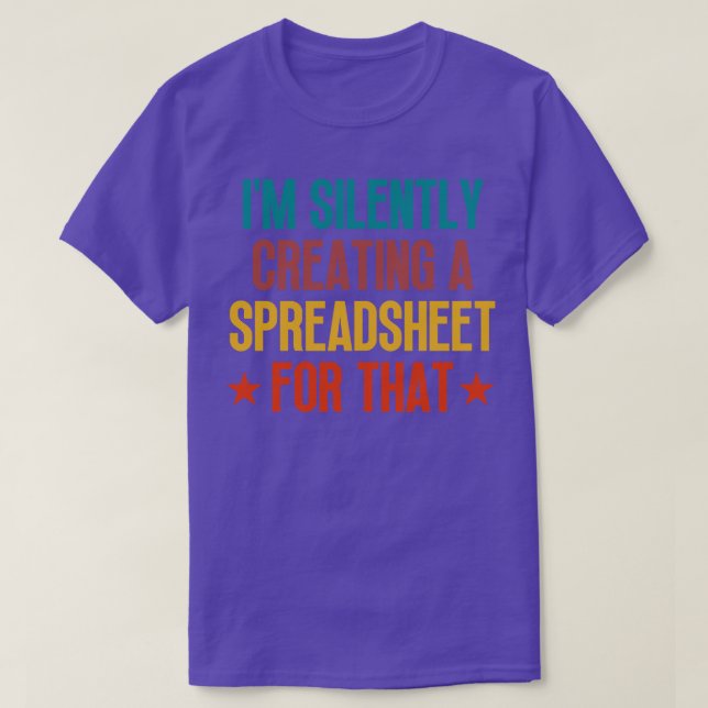 Im Silently Creating A Spreadsheet For That 12 T-Shirt (Design Front)