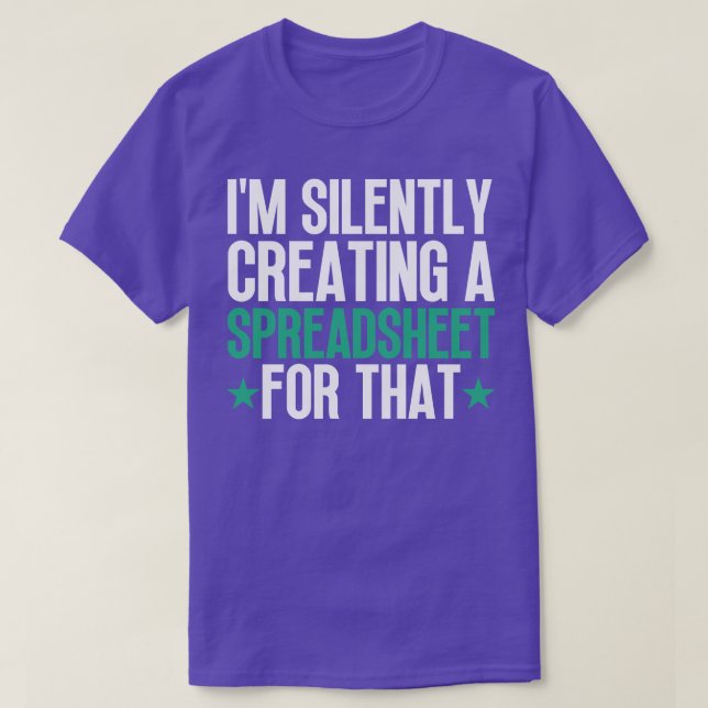 Im Silently Creating A Spreadsheet For That 26 T-Shirt (Design Front)
