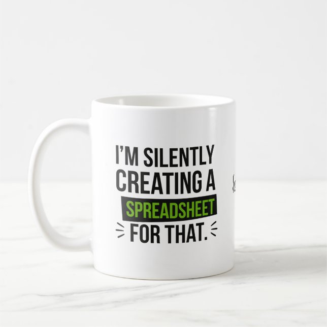 I'm Silently Creating A Spreadsheet For That Coffee Mug (Left)