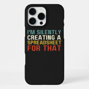 I'm Silently Creating A Spreadsheet For That, Fun  iPhone 16 Pro Max Case