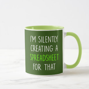 I'm Silently Creating A Spreadsheet For That - fun Mug