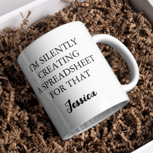 I'm Silently Creating A Spreadsheet For That Funny Coffee Mug