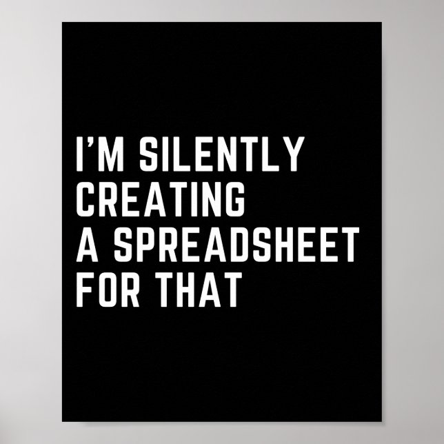 I'm Silently Creating A Spreadsheet For That Funny Poster (Front)