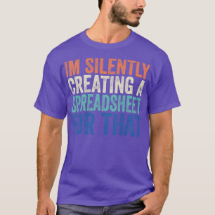 Im Silently Creating A Spreadsheet For That Funny T-Shirt
