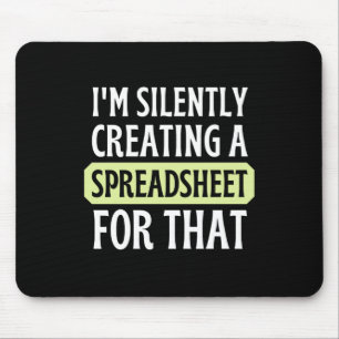 I'm Silently creating a Spreadsheet for that  Mous Mouse Pad