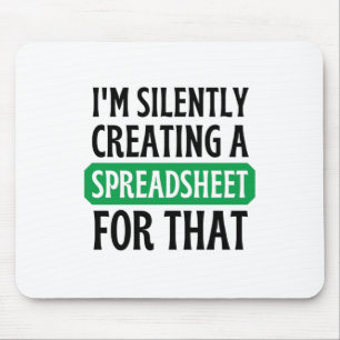 I'm Silently creating a Spreadsheet for that  Mous Mouse Pad