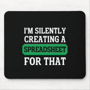 I'm Silently creating a Spreadsheet for that  Mouse Pad
