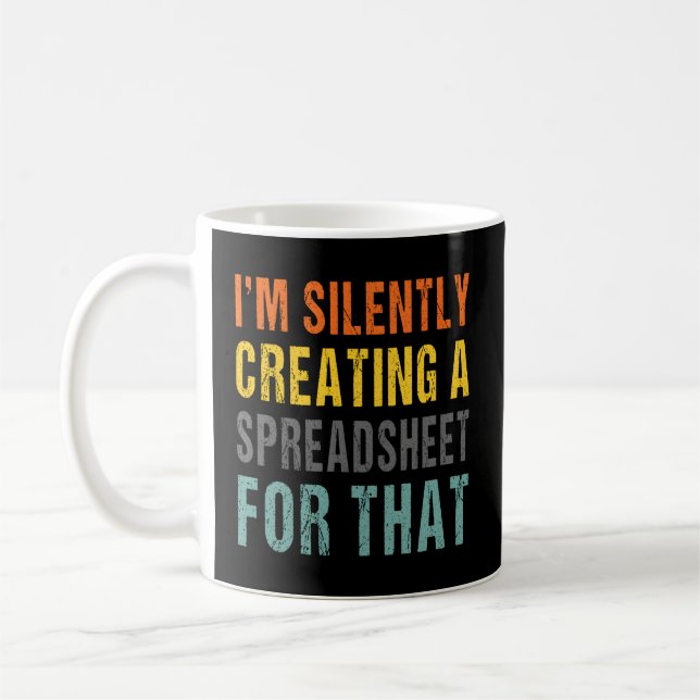 I'M Silently Creating A Spreadsheet T Office Worke Coffee Mug (Left)