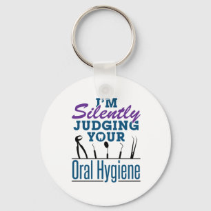 I'm Silently Judging Oral Hygiene Dental Hygienist Key Ring