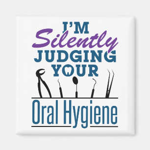 I'm Silently Judging Oral Hygiene Dental Hygienist Magnet