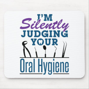 I'm Silently Judging Oral Hygiene Dental Hygienist Mouse Pad