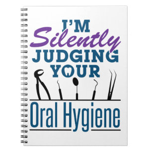 I'm Silently Judging Oral Hygiene Dental Hygienist Notebook