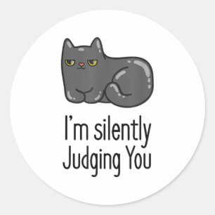 Im Silently Judging You Funny Quote With Cat Classic Round Sticker
