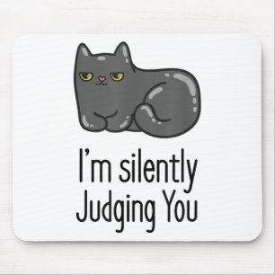 Im Silently Judging You Funny Quote With Cat  Mouse Pad