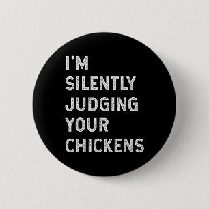 I'm Silently Judging Your Chickens Breeder Owner L 6 Cm Round Badge