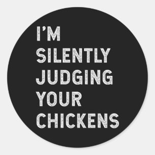 I'm Silently Judging Your Chickens Breeder Owner L Classic Round Sticker