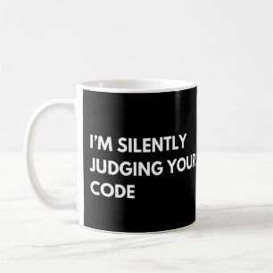 I'm Silently Judging Your Code Funny Developers Coffee Mug