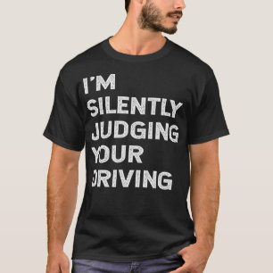 Im Silently Judging Your Driving Teacher Taxi Bus T-Shirt