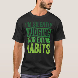 I'm Silently Judging Your Eating Habits Dietician T-Shirt