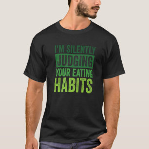 I'm Silently Judging Your Eating Habits Dietician T-Shirt