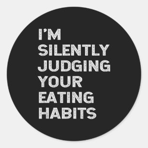 I'm Silently Judging Your Eating Habits Funny Vega Classic Round Sticker