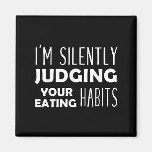 Im Silently Judging Your Eating Habits Funny Vegan Magnet