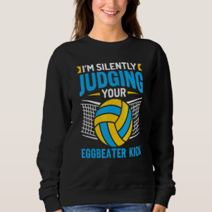 I'm Silently Judging Your Eggbeater Kick Water Pol Sweatshirt
