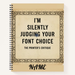 I'm Silently Judging Your Font Choice Gag Gift Notebook