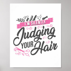I'm Silently Judging Your Hair Hair Stylist Poster