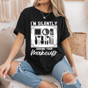 I'm Silently Judging Your Makeup Cosmeteologist T-Shirt