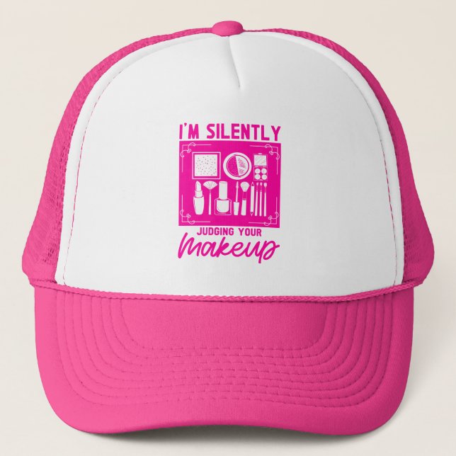I'm Silently Judging Your Makeup Cosmeteologist  Trucker Hat (Front)