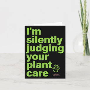 Im Silently Judging Your Plant Care Funny Plant Lo Card