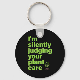 Im Silently Judging Your Plant Care Funny Plant Lo Key Ring