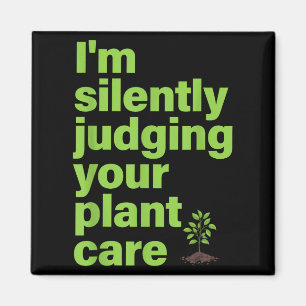 Im Silently Judging Your Plant Care Funny Plant Lo Magnet