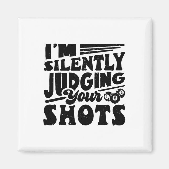 I'm Silently Judging Your Shots Pool Billiards Pla Magnet (Front)