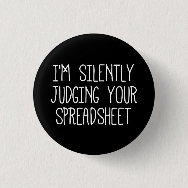 I'M Silently Judging Your Spreadsheet       3 Cm Round Badge (Front)