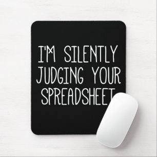 I'M Silently Judging Your Spreadsheet       Mouse Pad