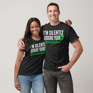 I'm Silently Judging Your Spreadsheet T-Shirt
