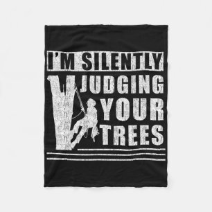 Im Silently Judging Your Trees - Funny Tree Climbi Fleece Blanket