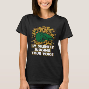 Im Silently Judging Your Voice Vocal Coach Humour T-Shirt