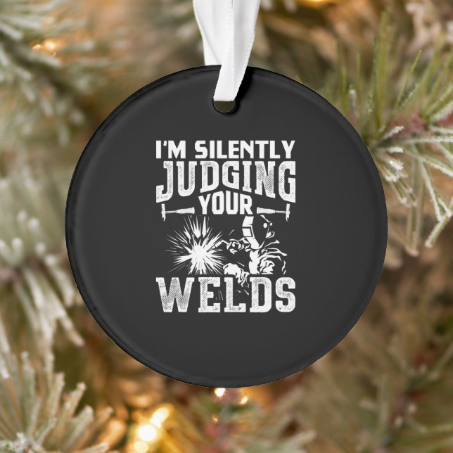 Im Silently Judging Your Welds | Funny Welder Gift Ornament (Tree)