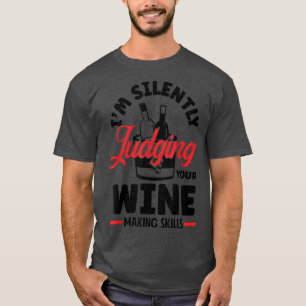 Im Silently Judging Your Wine Making Skills Wine L T-Shirt