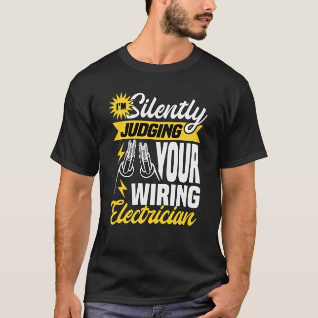 Im silently judging your wiring electrician Electr T-Shirt (Front)