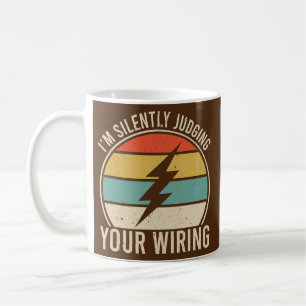 I'm Silently Judging Your Wiring Funny Coffee Mug