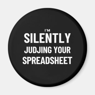 I'm Silently judjing your Spreadsheet  Magnet