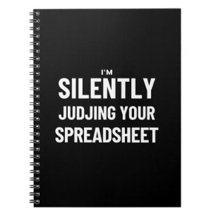 I'm Silently judjing your Spreadsheet  Notebook