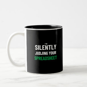 I'm Silently judjing your Spreadsheet  Two-Tone Co Two-Tone Coffee Mug