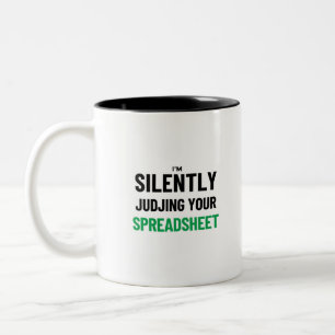 I'm Silently judjing your Spreadsheet  Two-Tone Co Two-Tone Coffee Mug