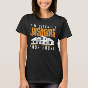 I'm Silently Jusdging Your House Job Architecture T-Shirt